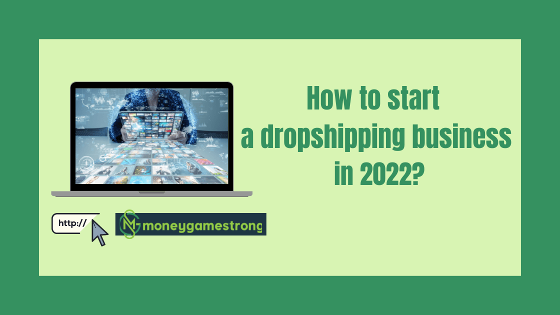 How to start a dropshipping business in 2022? (Top strategies and free guide)