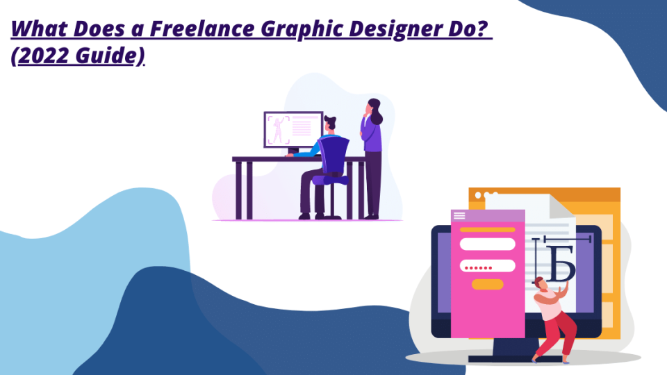 What Does a Freelance Graphic Designer Do?( Free Guide 2022)