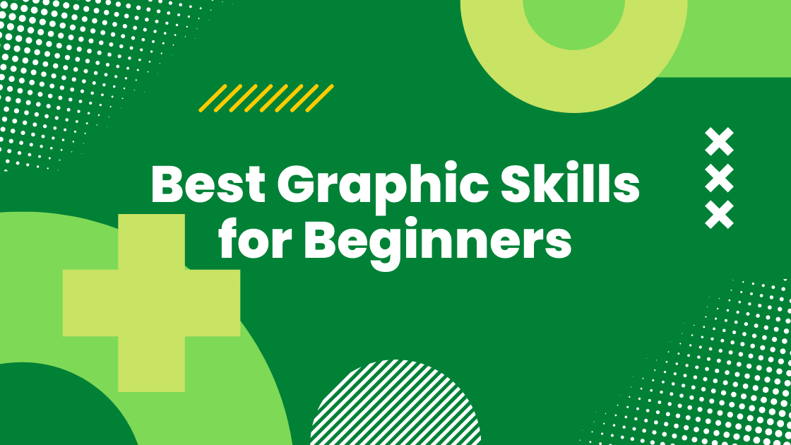 Best Graphic Skills for Beginners