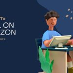 7 Steps – How To Sell On Amazon For Beginners In 2023